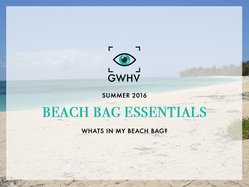 Beach Bag Essentials - Summer 2016
